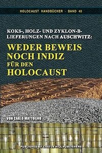 Koks-, Holz- Und Zyklon-b-lieferungen Nach Auschwitz: Weder Beweise Noch Spuren F³r Den Holocaust