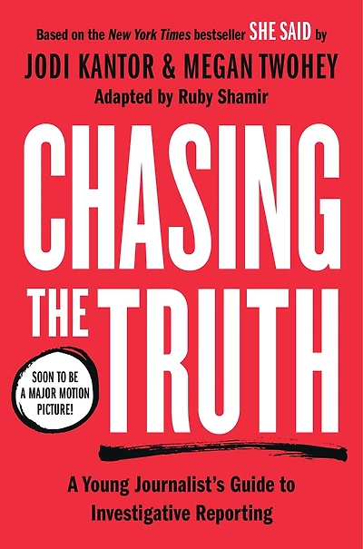 Chasing the Truth: A Young Journalist's Guide to Investigative Reporting: She Said Readers Edition