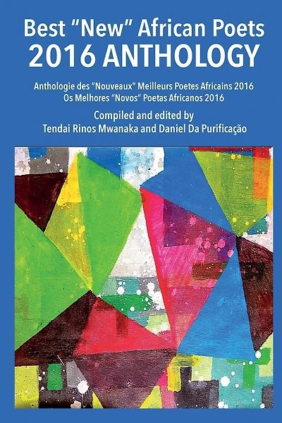 Best "New" African Poets 2016 Anthology: Anthologie des "Nouveaux" Meilleurs Poetes Africains 2016 Os Melhores "Novos" Poetas Africanos 2016