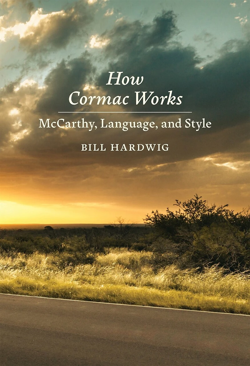 How Cormac Works: McCarthy, Language, and Style