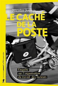 Le caché de La Poste : enquête sur l'organisation du travail des facteurs: facteurs