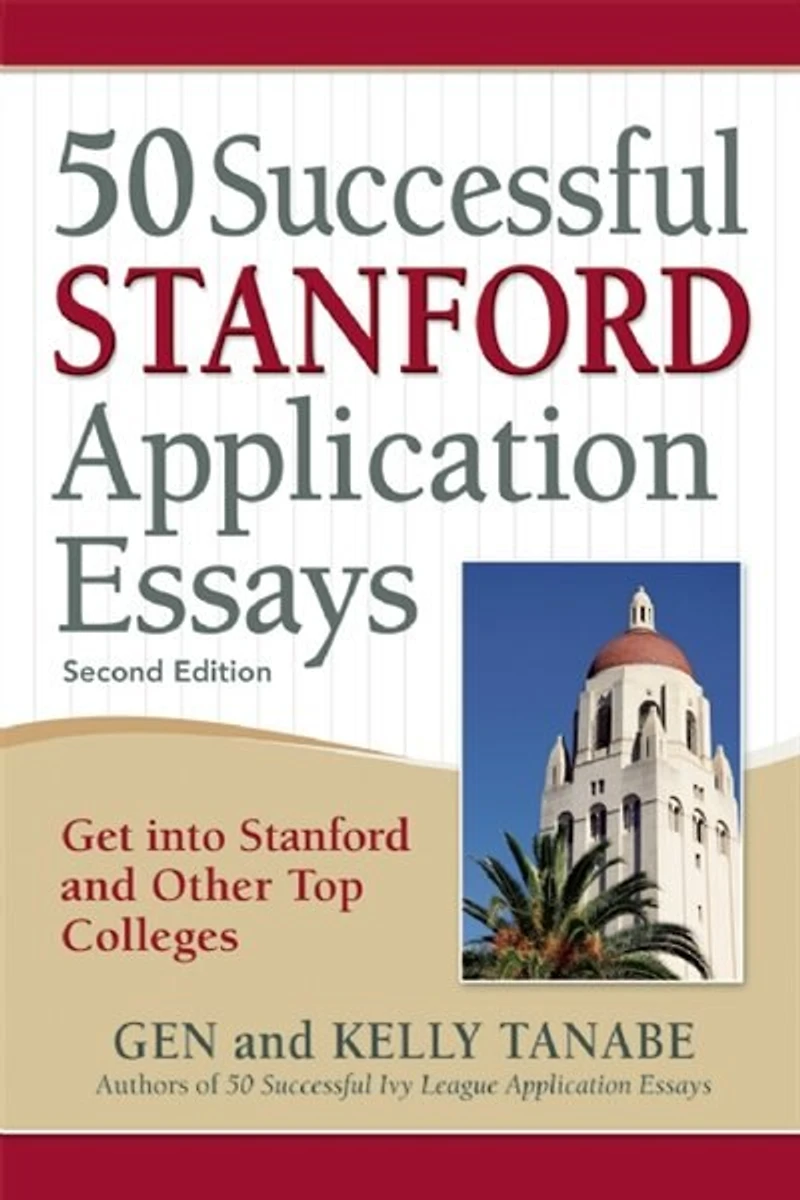 50 Successful Stanford Application Essays: Write Your Way into the College of Choice
