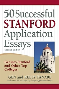 50 Successful Stanford Application Essays: Write Your Way into the College of Choice