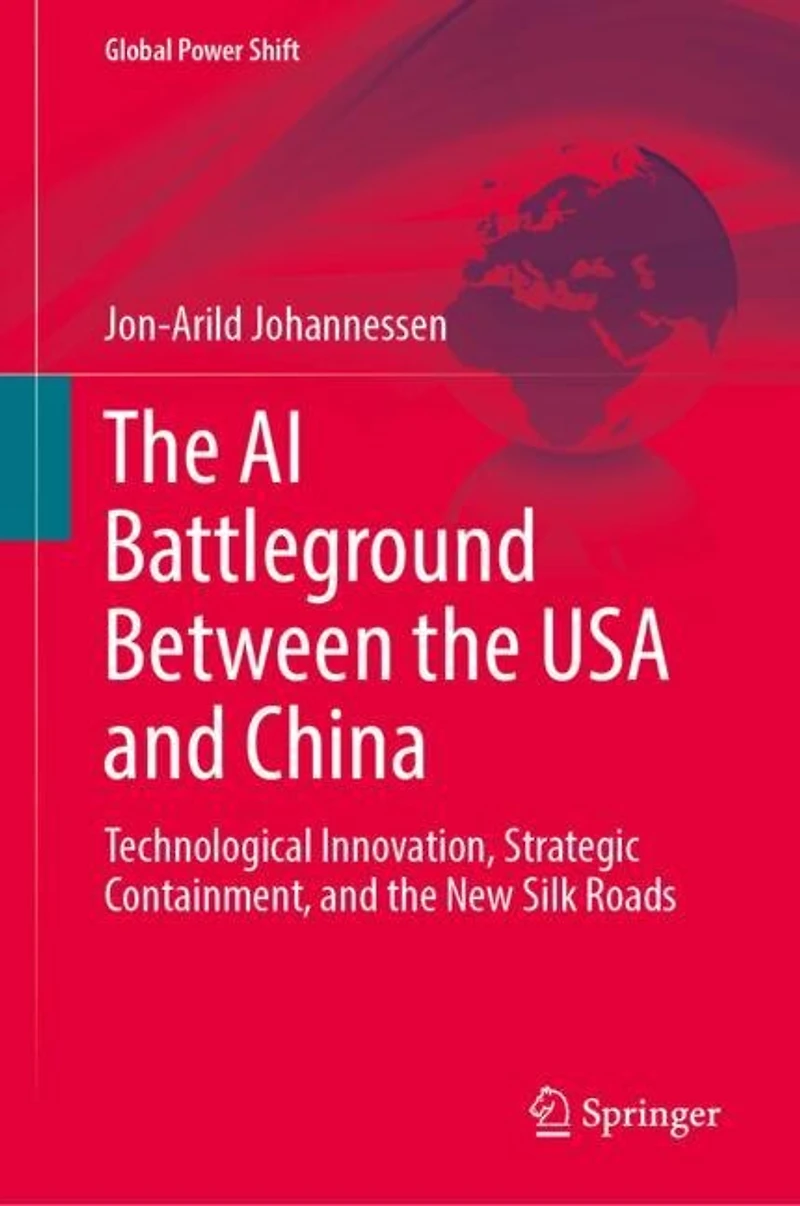 the AI Battleground Between USA and China: Technological Innovation, Strategic Containment, New Silk Roads