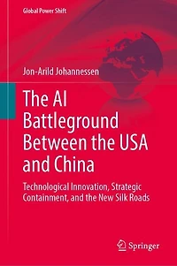 the AI Battleground Between USA and China: Technological Innovation, Strategic Containment, New Silk Roads