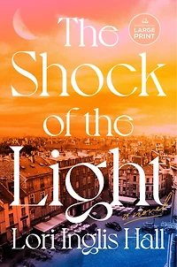 the Shock of Light: A Novel