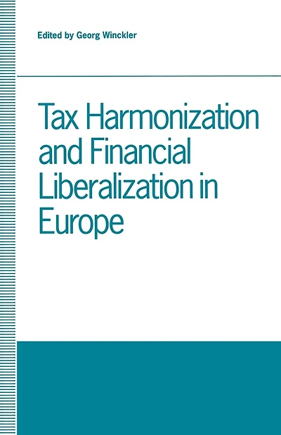 Tax Harmonization and Financial Liberalization in Europe: Proceedings of conferences held by the Confederation of European Economic Associations in 1989