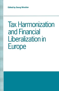Tax Harmonization and Financial Liberalization in Europe: Proceedings of conferences held by the Confederation of European Economic Associations in 1989
