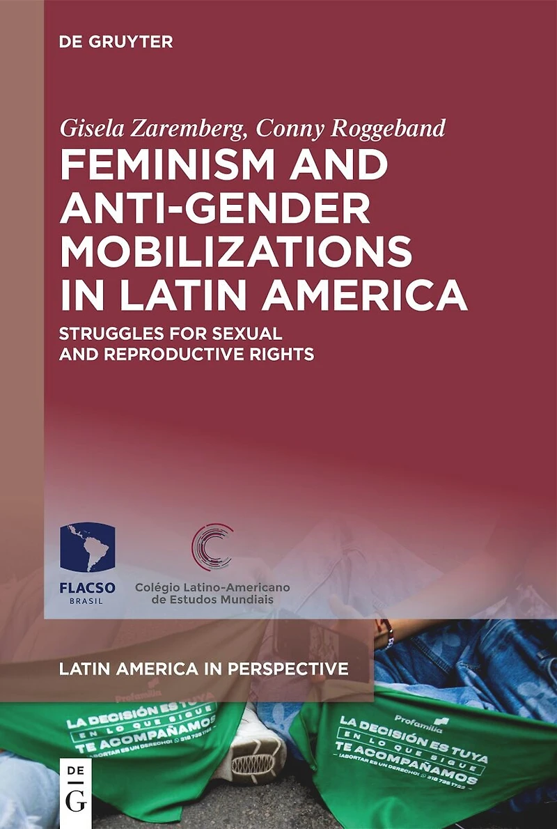Feminism and Anti-Gender Mobilizations in Latin America: Struggles for Sexual and Reproductive Rights