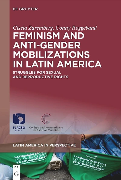 Feminism and Anti-Gender Mobilizations in Latin America: Struggles for Sexual and Reproductive Rights