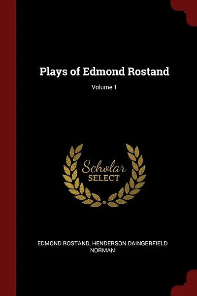 Plays of Edmond Rostand; Volume 1