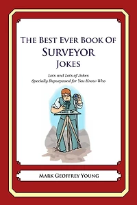The Best Ever Book of Surveyor Jokes: Lots and Lots of Jokes Specially Repurposed for You-Know-Who