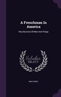A Frenchman In America: Recollections Of Men And Things