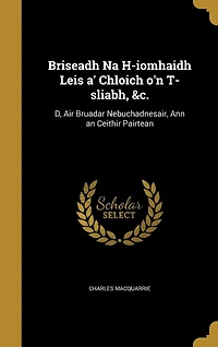 Briseadh Na H-iomhaidh Leis a' Chloich o'n T-sliabh, &c.: D, Air Bruadar Nebuchadnesair, Ann an Ceithir Pairtean