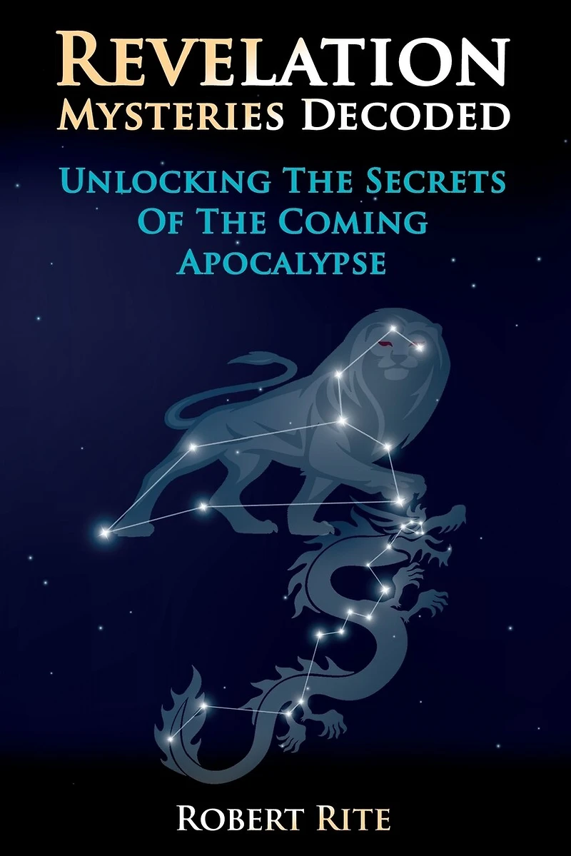 Revelation Mysteries Decoded: Unlocking the Secrets of the Coming Apocalypse