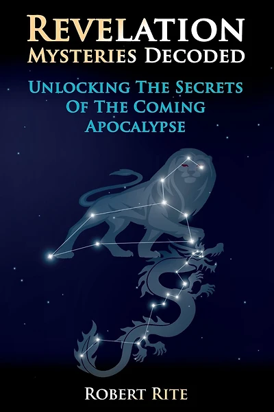 Revelation Mysteries Decoded: Unlocking the Secrets of the Coming Apocalypse