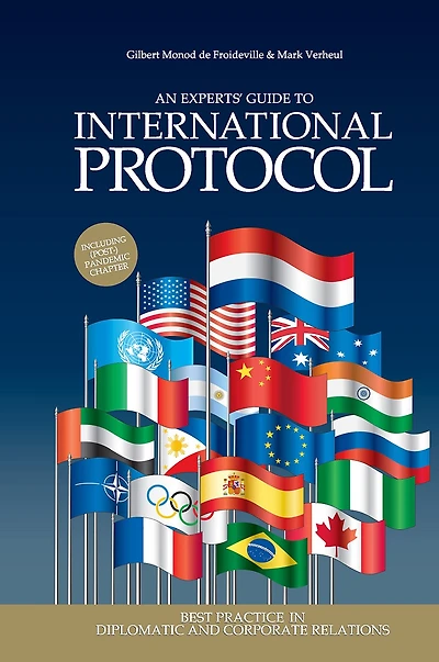An Experts' Guide to International Protocol: Best Practice Diplomatic and Corporate Relations