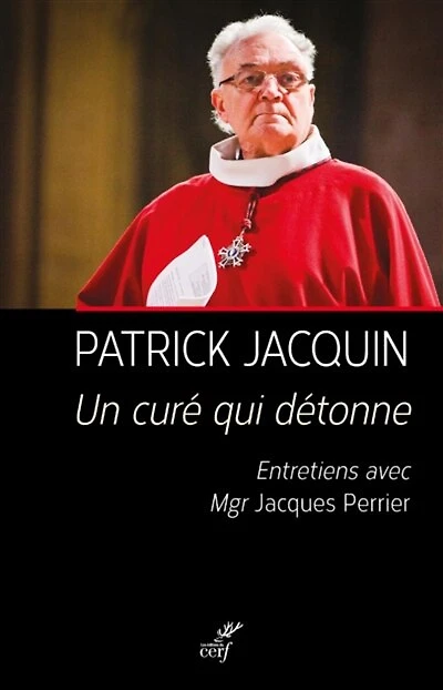 Un curé qui détonne: entretiens avec Mgr Jacques Perrier