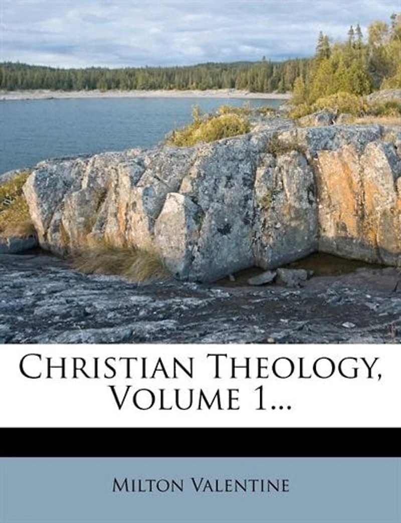 Christian Theology, Vol. 1 (Classic Reprint)