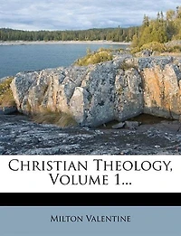 Christian Theology, Vol. 1 (Classic Reprint)