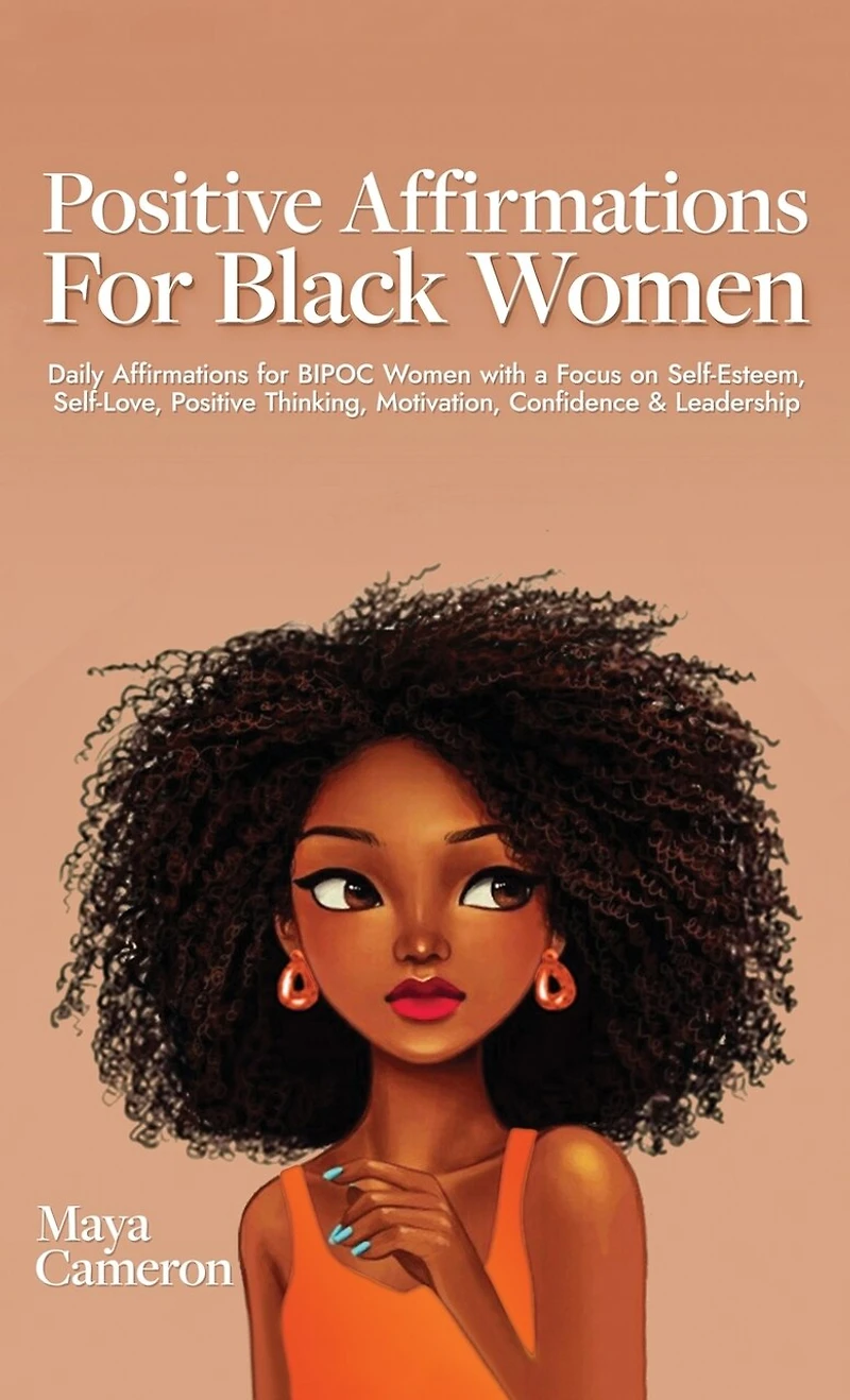 Positive Affirmations for Black Women: Daily Affirmations for BIPOC Women with a Focus on Self-Esteem, Self-Love, Positive Thinking, Motivation