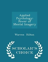 Applied Psychology: Power of Mental Imagery