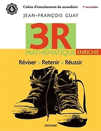 3R mathématique enrichie: réviser, retenir, réussir : cahier d'entraînement, 1er secondaire