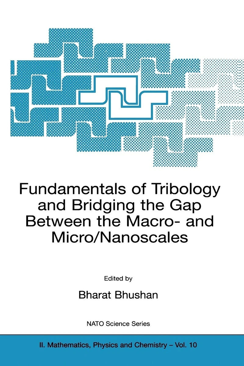 Fundamentals of Tribology and Bridging the Gap Between Macro- Micro/Nanoscales