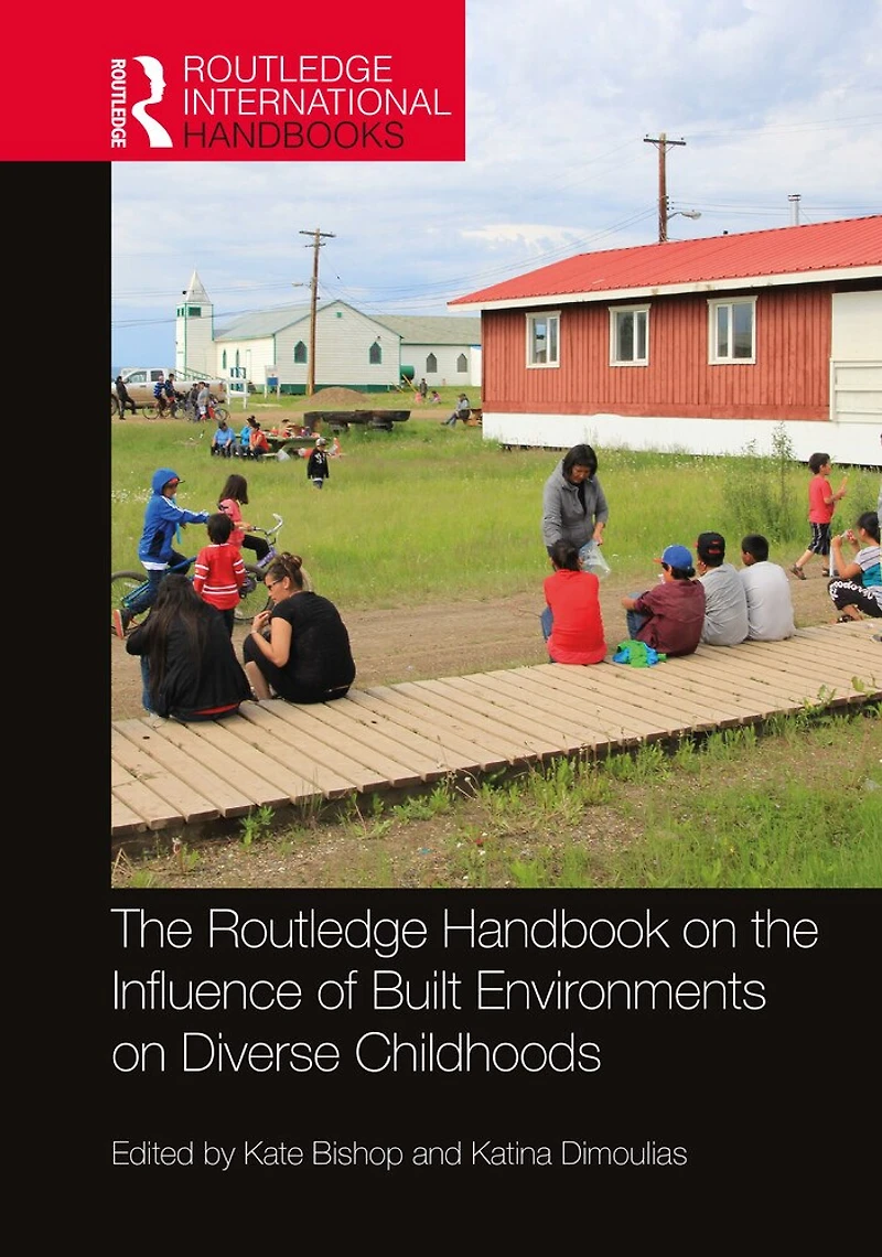 the Routledge Handbook on Influence of Built Environments Diverse Childhoods