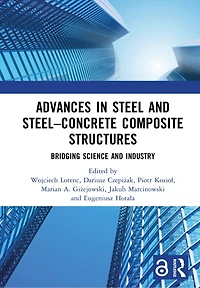 Advances in Steel and Steel-Concrete Composite Structures: Bridging Science and Industry