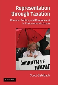 Representation through Taxation: Revenue, Politics, and Development Postcommunist States