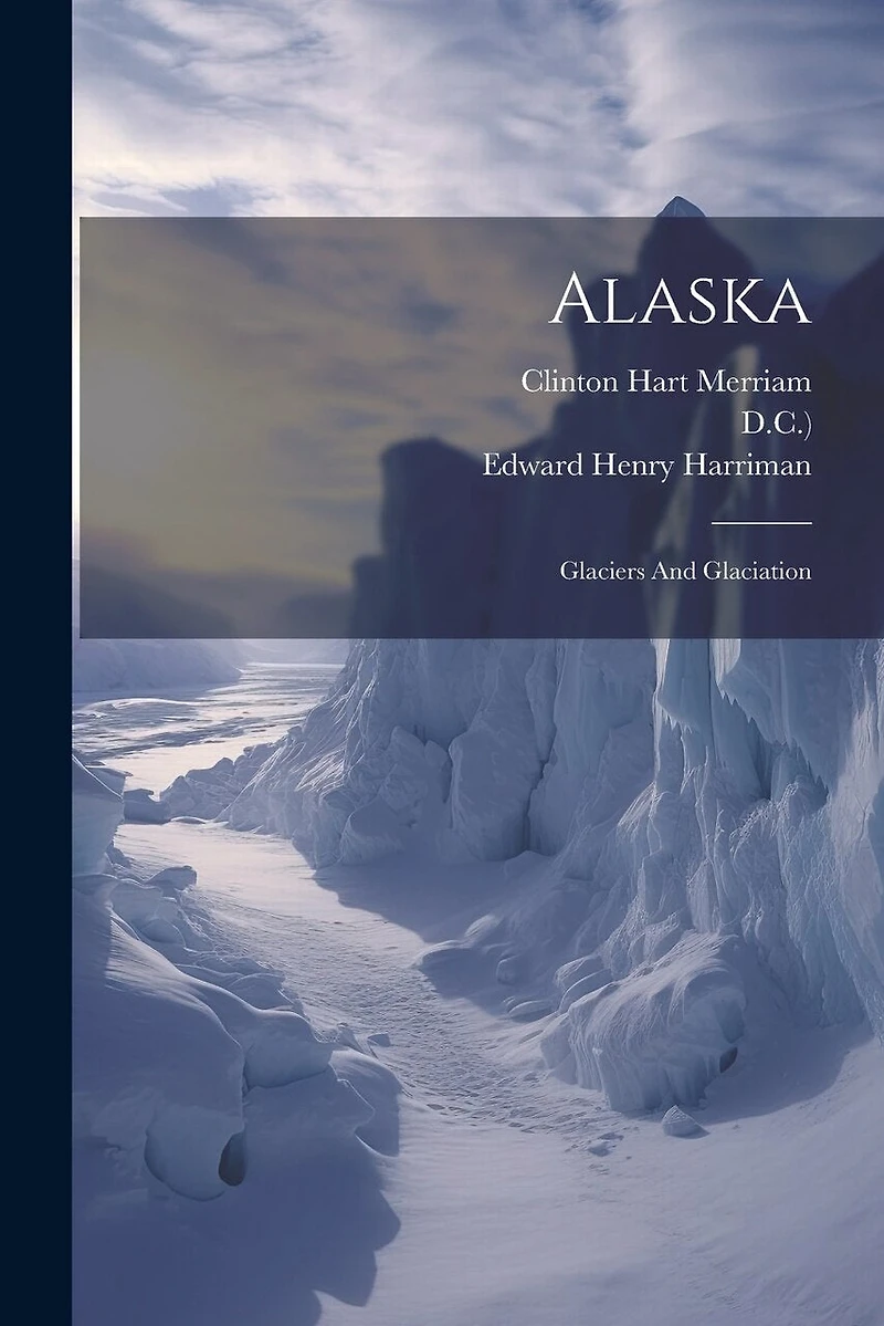 Alaska: Glaciers And Glaciation