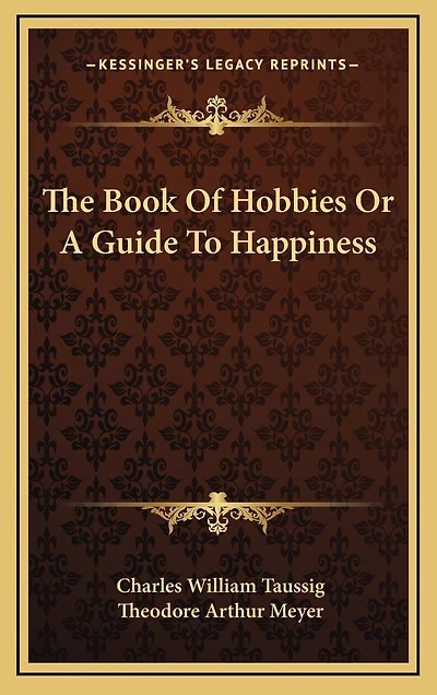 The Book Of Hobbies Or A Guide To Happiness