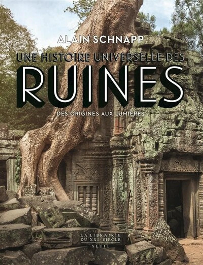 Une histoire universelle des ruines: origines aux Lumières