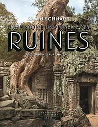 Une histoire universelle des ruines: origines aux Lumières