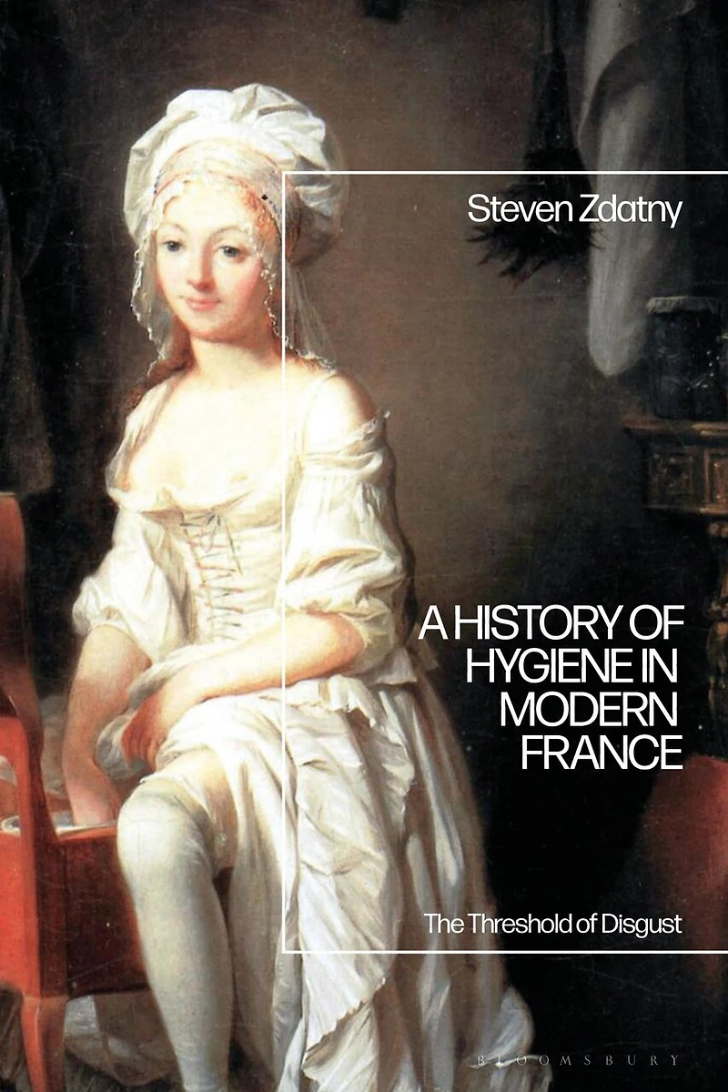 A History of Hygiene Modern France: The Threshold Disgust