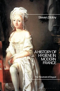 A History of Hygiene Modern France: The Threshold Disgust