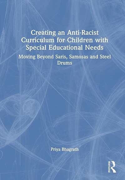 Creating an Anti-Racist Curriculum for Children with Special Educational Needs: Moving Beyond Saris, Samosas and Steel Drums
