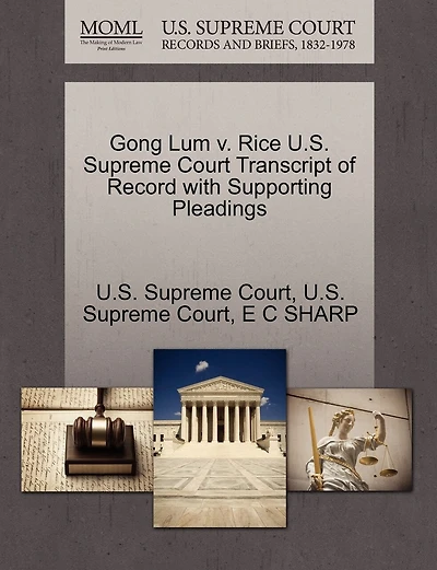 Gong Lum V. Rice U.s. Supreme Court Transcript Of Record With Supporting Pleadings
