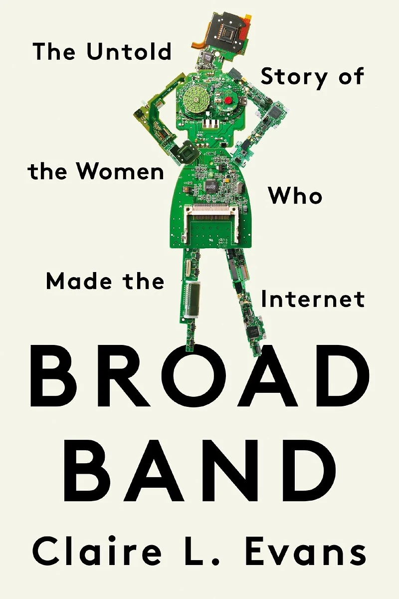 Broad Band: The Untold Story Of Women Who Made Internet