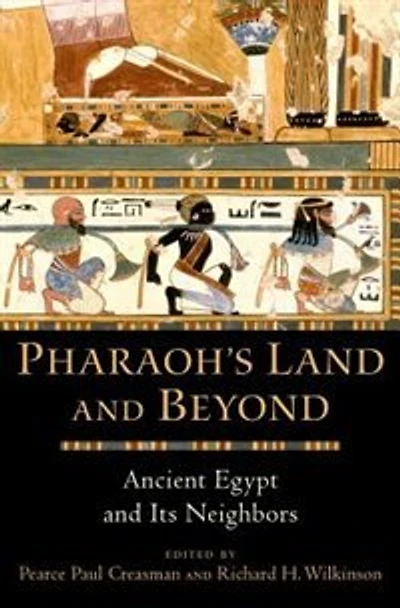 Pharaoh's Land And Beyond: Ancient Egypt Its Neighbors