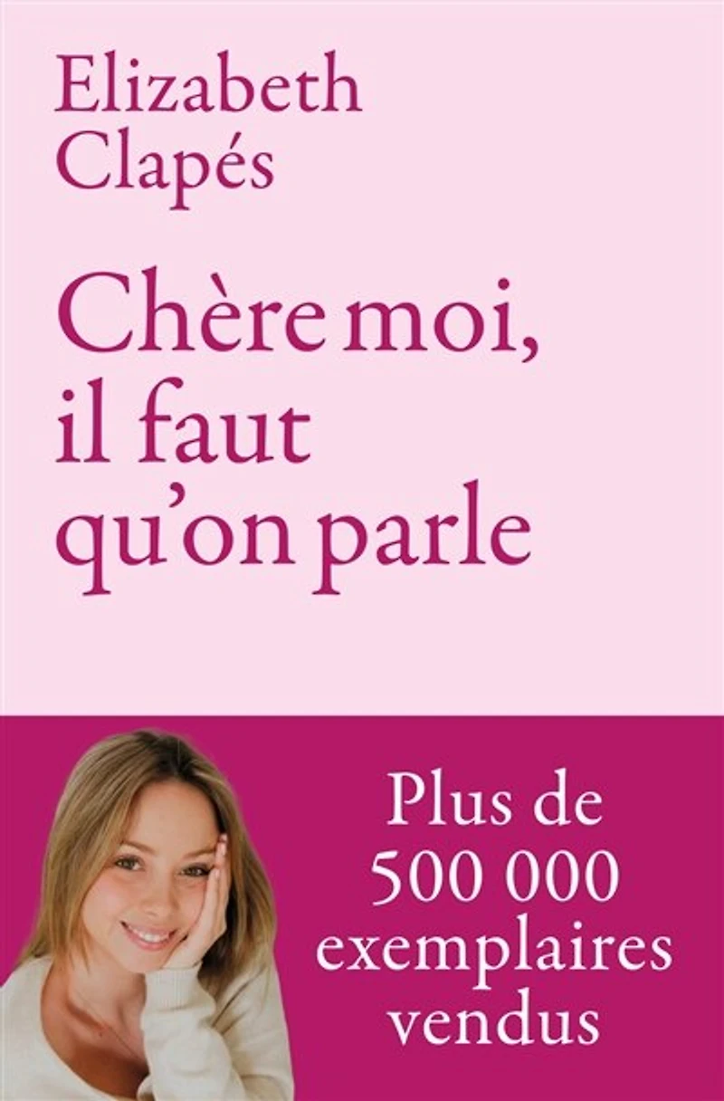 Chère moi, il faut qu'on parle: mieux te connaître pour être heureuse avec toi-même et prendre soin de ta santé mentale