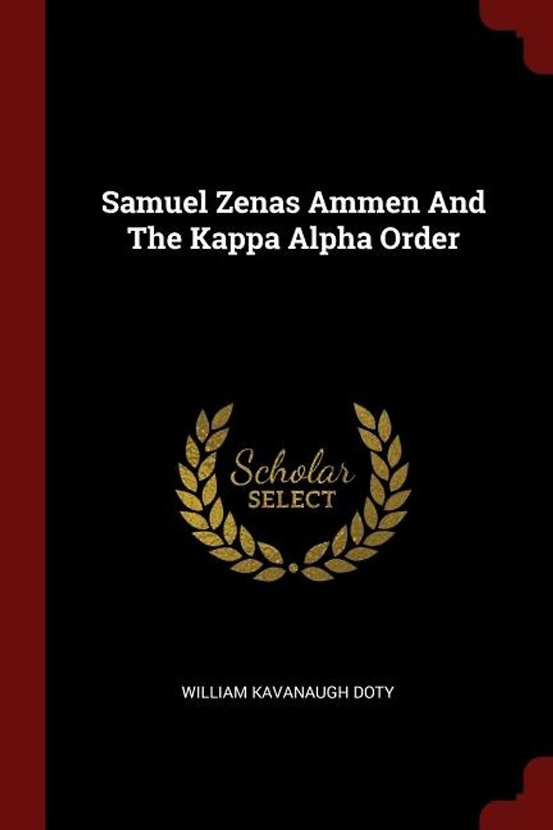 Samuel Zenas Ammen And The Kappa Alpha Order