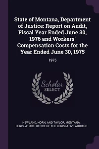 State of Montana, Department Justice: Report on Audit, Fiscal Year Ended June 30, 1976 and Workers' Compensation Costs for the