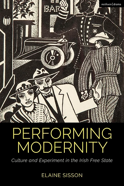 Performing Modernity: Culture and Experiment the Irish Free State