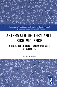 Aftermath of 1984 Anti-Sikh Violence: A Transgenerational Trauma-informed Perspective