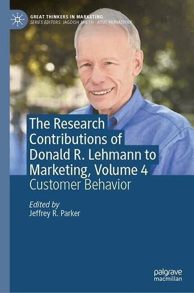 The Research Contributions of Donald R. Lehmann to Marketing, Volume 4: Customer Behavior