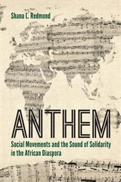 Anthem: Social Movements and the Sound of Solidarity African Diaspora