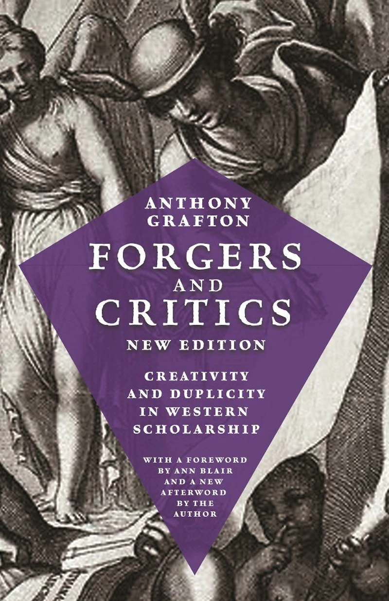 Forgers and Critics, New Edition: Creativity Duplicity Western Scholarship