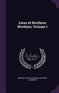 Lives of Northern Worthies, Volume 1